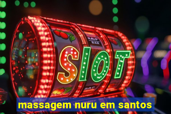 massagem nuru em santos